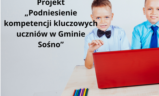 Zdjęcie do Projekt &bdquo;Podniesienie kompetencji kluczowych uczni&oacute;w w Gminie Sośno&rdquo;